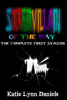 Supervillain of the Day: The Complete First Season by Rachel Kays