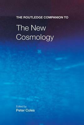 The Routledge Companion to the New Cosmology by 