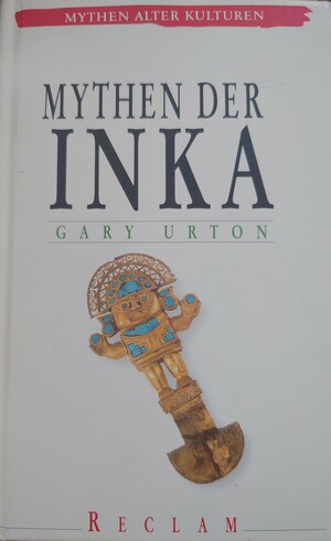Mythen der Inka by Gary Urton