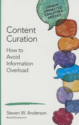 Content Curation: How to Avoid Information Overload by Steven W. Anderson