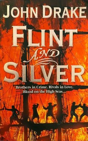 Flint and Silver by John Drake