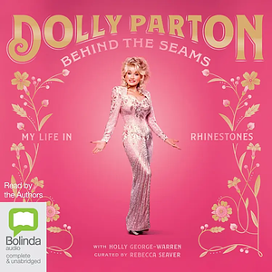 Behind the Seams: My Life in Rhinestones by Dolly Parton