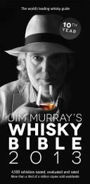 Jim Murray's Whisky Bible 2013 by Jim Murray