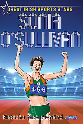 Sonia O'Sullivan: Great Irish Sports Stars by Natasha Mac A'Bháird