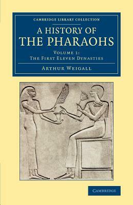 A History of the Pharaohs by Arthur E. P. Brome Weigall