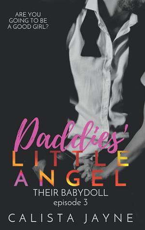 Daddies' Little Angel - Their Babydoll by Calista Jayne