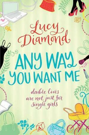 Anyway You Want Me by Lucy Diamond