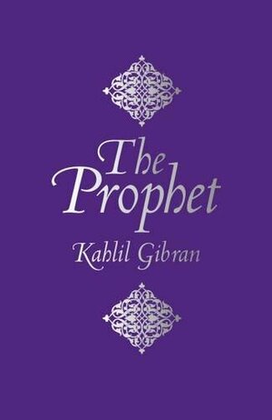 The Prophet by Kahlil Gibran