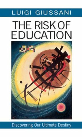 The Risk of Education: Discovering Our Ultimate Destiny by Luigi Giussani
