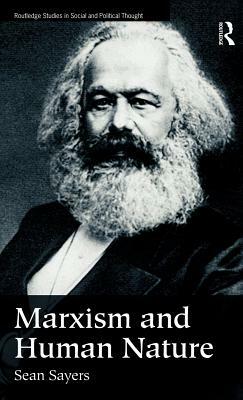 Marxism and Human Nature by Sean Sayers