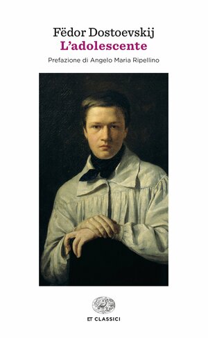 L'adolescente by Fyodor Dostoevsky, Angelo Maria Ripellino