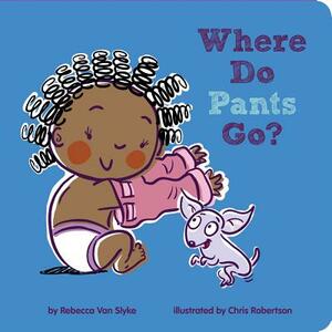 Where Do Pants Go? by Rebecca Van Slyke