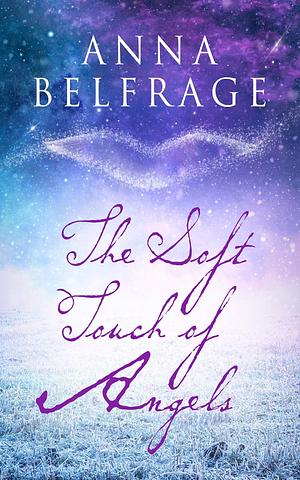 The Soft Touch of Angels: A Graham Saga Novella by Anna Belfrage, Anna Belfrage