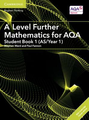 A Level Further Mathematics for Aqa Student Book 1 (As/Year 1) with Cambridge Elevate Edition (2 Years) by Paul Fannon, Stephen Ward