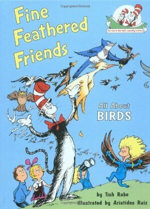 Fine Feathered Friends: All About Birds by Tish Rabe, Artie Ruiz