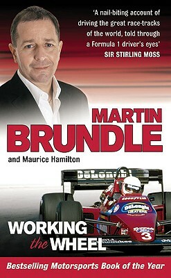 Working the Wheel by Martin Brundle, Maurice Hamilton