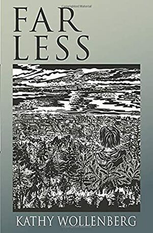 Far Less by Kathy Wollenberg