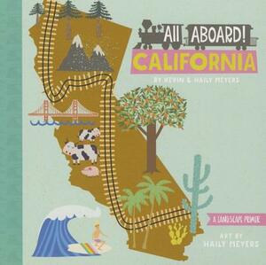All Aboard California: A Landscape Primer by Haily Meyers, Kevin Meyers