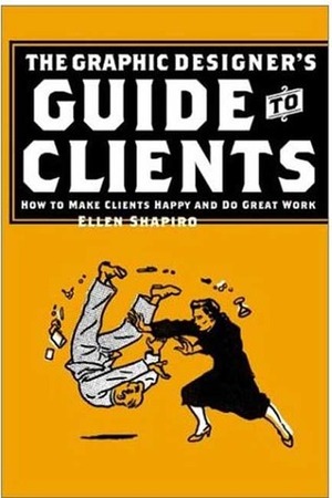 The Graphic Designer's Guide to Clients by Ellen Shapiro