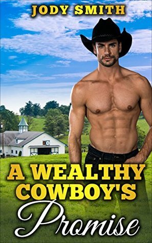 A Wealthy Cowboy's Promise by Jody Smith