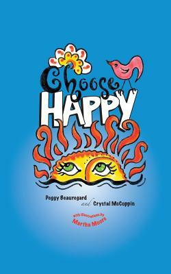 Choose Happy by Crystal McCoppin, Peggy Beauregard