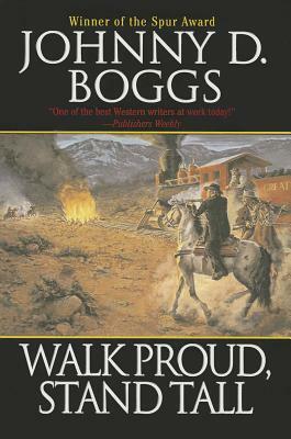 Walk Proud, Stand Tall by Johnny D. Boggs