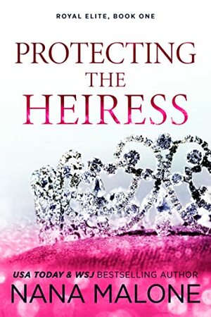 Protecting the Heiress by Nana Malone