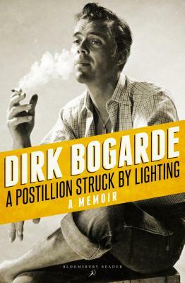 A Postillion Struck by Lightning: A Memoir by Dirk Bogarde