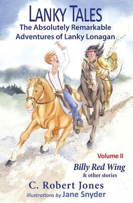 Lanky Tales, Vol. 2: Billy Red Wing & Other Stories by C. Robert Jones