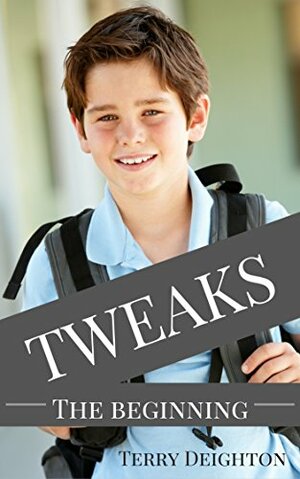 Tweaks: The Beginning by Terry Deighton