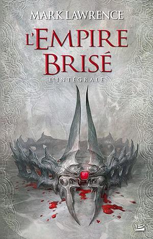 L'empire Brisé l'intégrale by Mark Lawrence