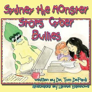 Sydney the Monster Stops Cyber Bullies by Tom Depaoli