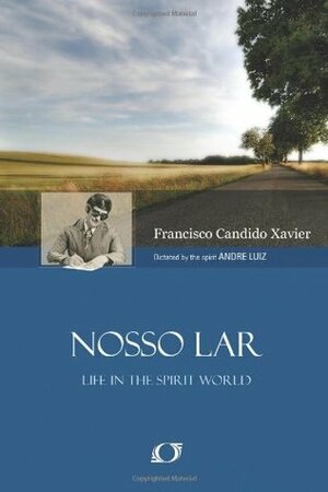 Nosso Lar: Life in the Spirit World by Francisco Cândido Xavier