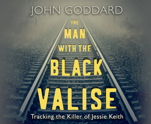 The Man with the Black Valise by John Goddard