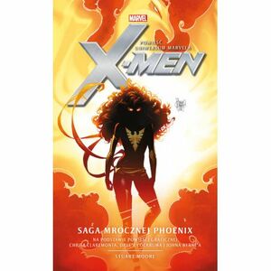 X-Men: Saga Mrocznej Phoenix by Stuart Moore