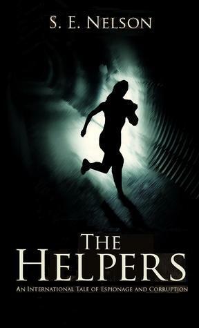 The Helpers: An International Tale of Espionage and Corruption by S.E. Nelson