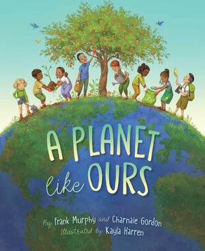 A Planet Like Ours by Frank Murphy, Charnaie Gordon