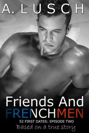 Friends and Frenchmen by A. Lusch, A. Lusch