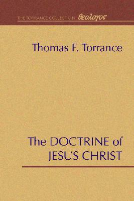 The Doctrine of Jesus Christ by Thomas F. Torrance