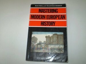 Mastering Modern European History by Stuart T. Miller