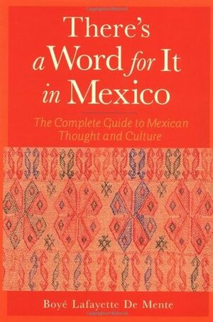 There's a Word for It in Mexico by Boyé Lafayette de Mente