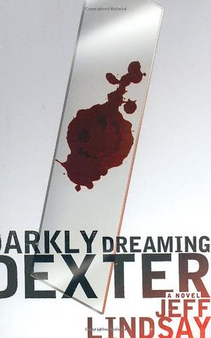 Darkly Dreaming Dexter by Jeff Lindsay