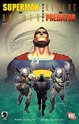 Superman/Batman vs. Aliens/Predator (2007) #1 by Mark Schultz, Ariel Olivetti