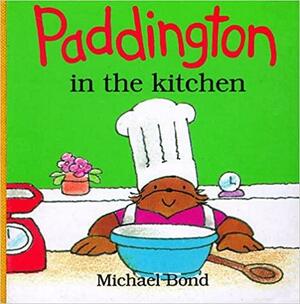 Paddington in the Kitchen by Michael Bond