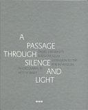 A Passage Through Silence and Light by Daniel Libeskind, Raoul Bunschoten