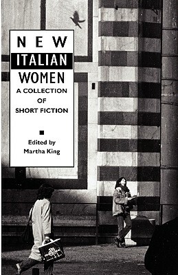 New Italian Women: A Collection of Short Fiction by Martha King