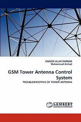 GSM Tower Antenna Control System by Kaleem Ullah Durrani, Muhammad Arshad