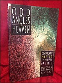 Odd Angles of Heaven: Contemporary Poetry by People of Faith by Luci Shaw, Jeanne Murray Walker, Mark Rozema, Bernetta Viola Quinn, Tom Andrews, Paul Allen, Margaret D. Smith, James Martin Hoggard, Peter LaSalle, Barbara Jordan, Murray Bodo, Vinicius de Moraes, Jill Peláez Baumgaertner, James Bertolino, Turner Cassity, Mark Jarman, Nola Garrett, Ed Zahniser, Kelly Cherry, Robert Cording, William Edgar Stafford, John Finlay, Paul Christensen, Guillaume Apollinaire, Sydney Lea, Sybil Estess, Molly Peacock, Wendell Berry, Linda Craig, Jane Kenyon, Bruce Bawer, Marjorie Power, X.J. Kennedy, Howard Lawrence McCord, David Citino, Len Roberts, David Brendan Hopes, Jean Janzen, Dana Gioia, Alberta Turner, Charles Penzel Wright Jr., Scott Cairns, John Dybek, Marjorie Maddox, William Jolliff, Michael Chitwood, John R. Holmes, T.H.S. Wallace, Robert A. Fink, J.T. Ledbetter, Richard Wilbur, Wyatt Prunty, David Craig, Denise Levertov, Robert Cooper, Leonard Kress, Raymond Oliver, Walter Robert McDonald, Larry Rubin, Peter Cooley, Rick Wilson, Nicholas Samaras, Paul Mariani, David Middleton, Jackie Bartley, Peter Davison, Louise Erdrich, Diane Glancy, Andrew Hudgins, Jorie Graham, Robert Lietz, Janet McCann