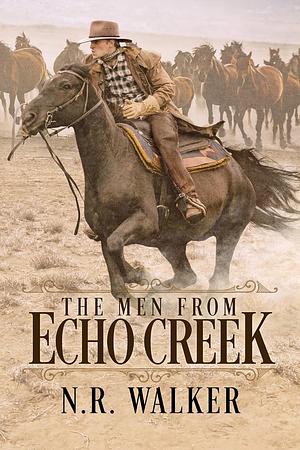 The Men From Echo Creek by N.R. Walker