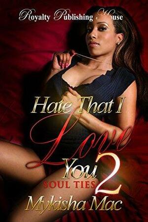 Hate That I Love You 2 by Mykisha Mac